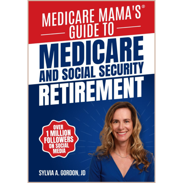 Medicare Mama’s Guide – 2025 Medicare, Social Security & Retirement Planning Handbook (IRMAA, Part D & Benefits Strategy Guide)