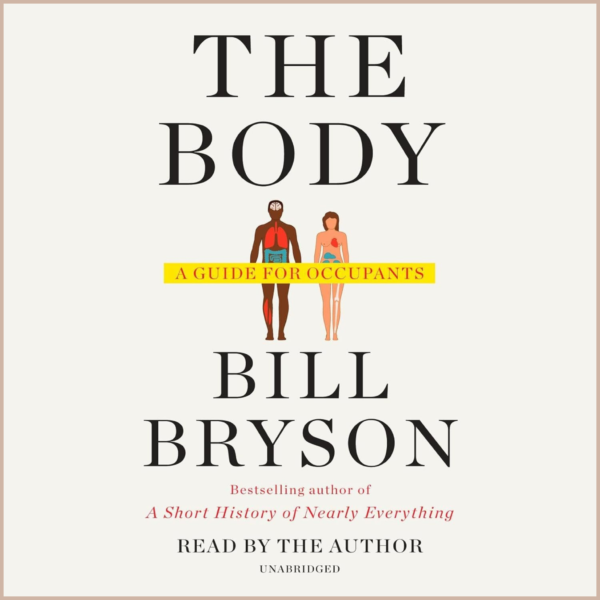 The Body – A Guide to Human Anatomy, Physiology & the Wonders of the Human Body