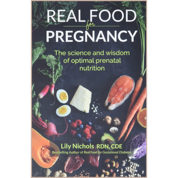 Real Food for Pregnancy – Evidence-Based Prenatal Nutrition Guide, Meal Plans & Healthy Pregnancy Diet Handbook